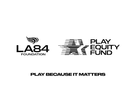 LA84 Foundation and the Play Equity Fund